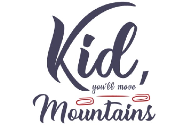 Kid, You'll Move Mountains: A Playful Encouragement for Children