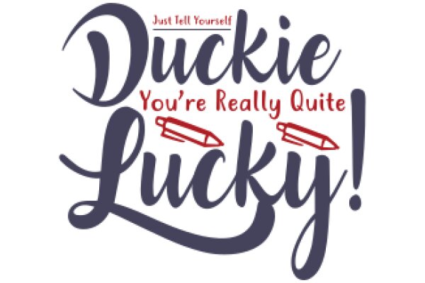 Just Tell Yourself You're Really Lucky!