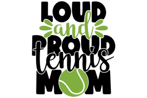 Loud and Proud Tennis Mom