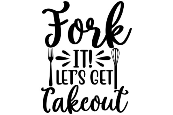 Fork It! Let's Get Takeout