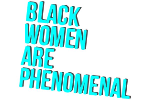 Black Women Are Phenomenal