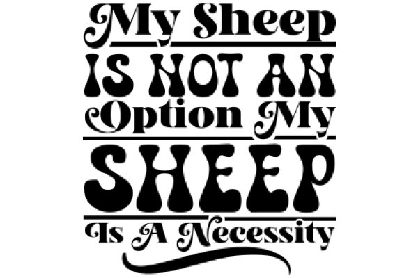 My Sheep is Not an Option: Sheep is a Necessity