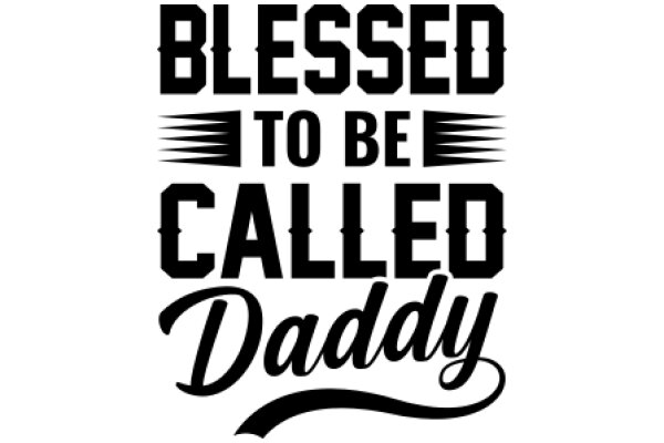 Blessed to Be Called Daddy