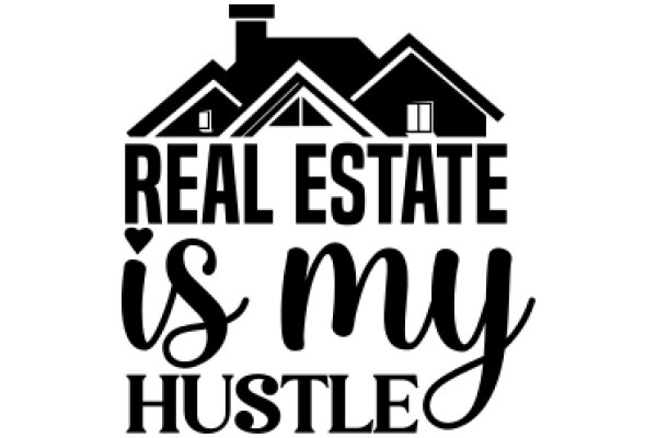 Real Estate: The Ultimate Hustle