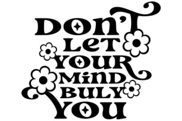 Don't Let Your Mind Bully You: A Positive Affirmation Poster