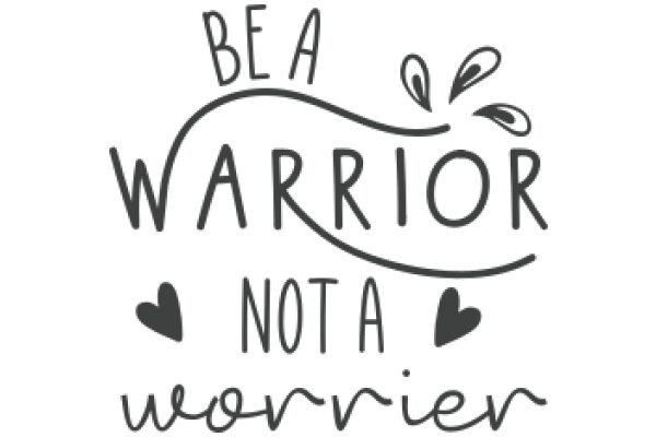 Empowerment Quote: Be a Warrior, Not a Worry