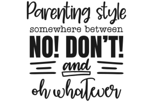 Parenting Style: Somewhere Between No Don't and Oh Whatever