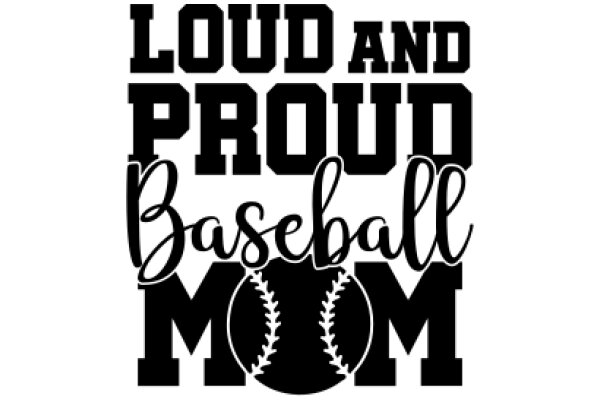 Loud and Proud Baseball Mom