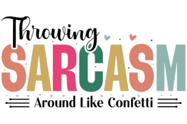 Sarcastic Confetti: A Collection of Witty and Whimsical Quotes