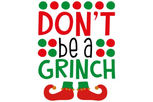 Holiday Greeting: Don't Be a Grinch, Spread Christmas Cheer!