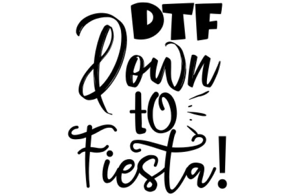 DTF Down to Fiesta!