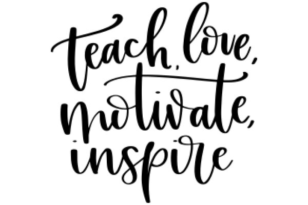 Inspirational Quote: Teach, Love, Motivate, Inspire