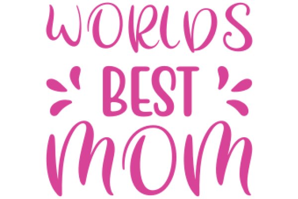 Celebrating the Joy of Motherhood with a Pink 'Worlds Best Mom' Sign