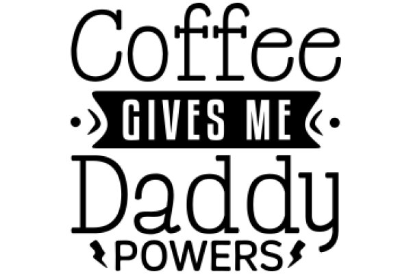 Coffee Gives Me Powers