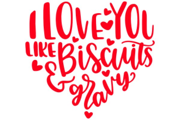 A Heartfelt Message of Love and Appreciation for Biscuits