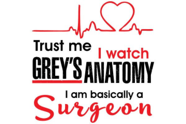 Trust Me, I Watch Grey's Anatomy: I Am Basically a Surgeon