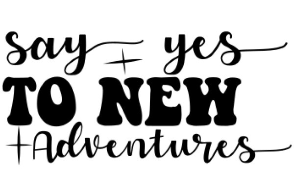 Say Yes to New Adventures