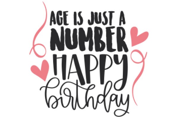 Age is Just a Number: Happy Birthday