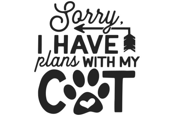 Apologies for the inconvenience, but I have plans with my cat.