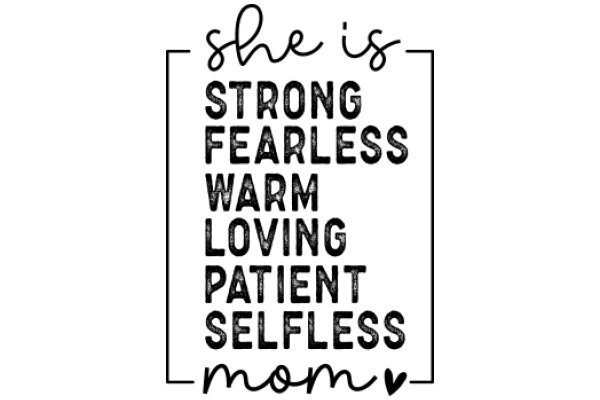 She is Strong, Fearless, Warm, Loving, Patient, Selfless, Mom