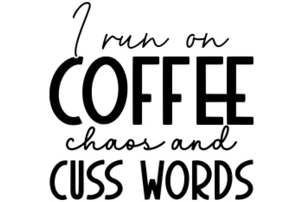 Coffee, Chaos, and Cuss Words: A Run-On Sentence