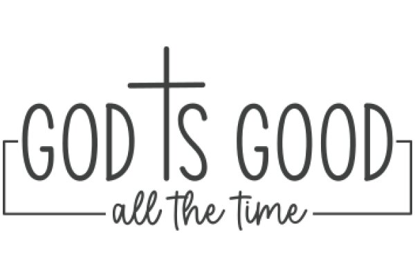 God is Good: A Slogan for All Time