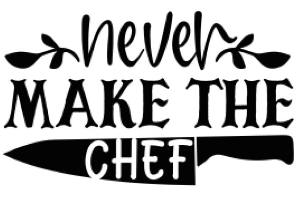 Never Make the Chef Angry: A Guide to Culinary Etiquette