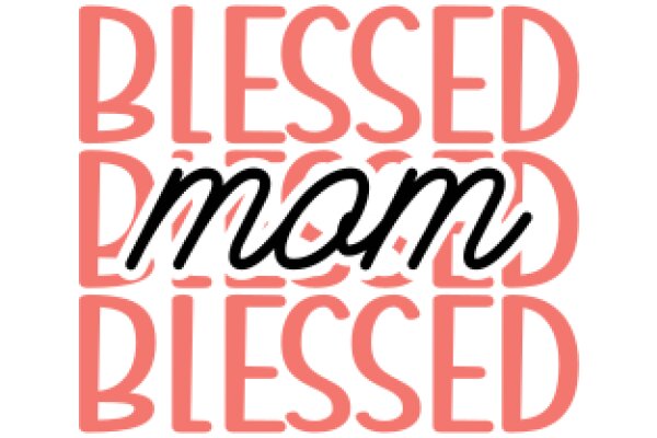 Blessed Mom: A Heartfelt Affirmation