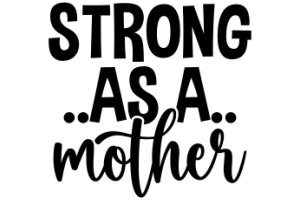 Empowerment Quote: Strong as a Mother