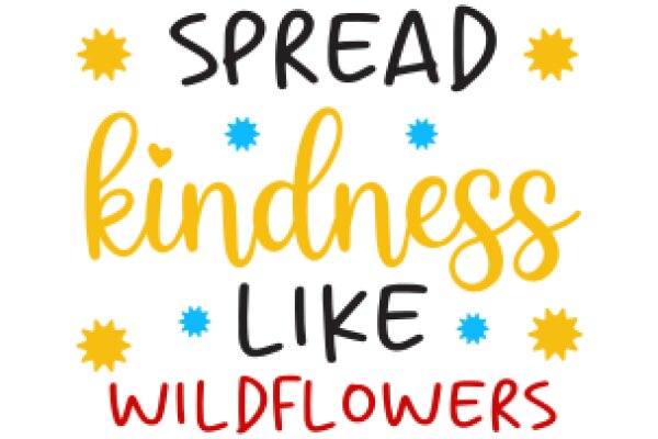 Spread Kindness Like Wildflowers