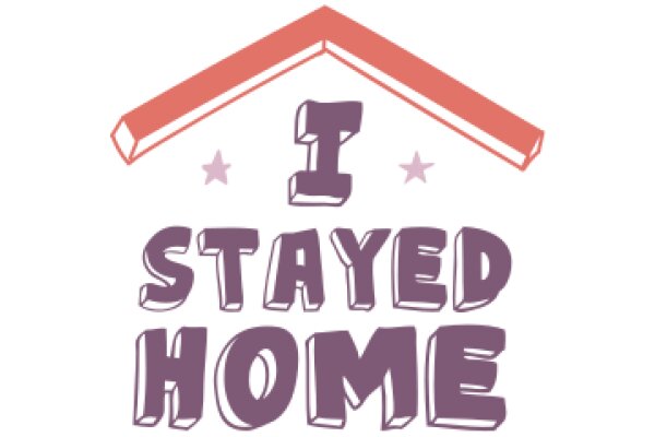 Stay Home: A Graphic Design for Promoting Safety and Health