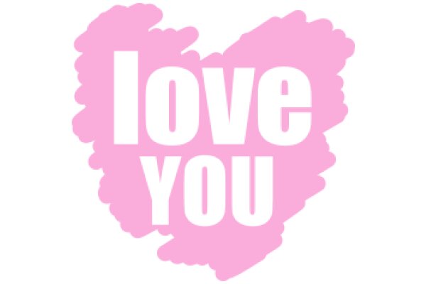 Love You: A Heartfelt Message