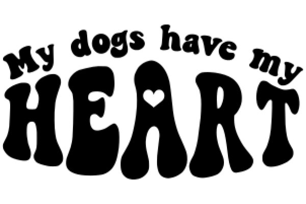 A Playful Message: 'My Dogs Have My Heart'