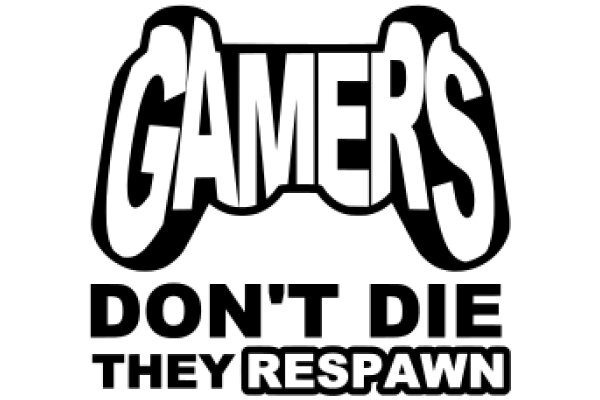 Gamers: Don't Die, They Spawn