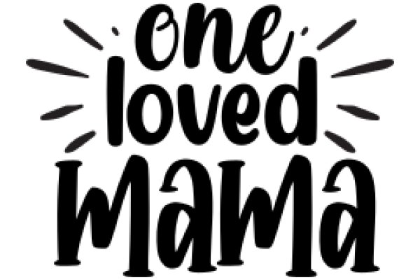 One Loved Mama: A Tribute to Maternal Love