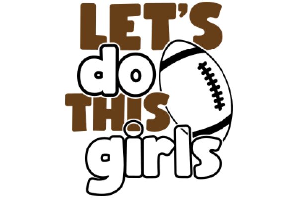 Let's Do This: A Girls' Guide to Football