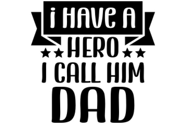 I Have a Hero I Call Him Dad