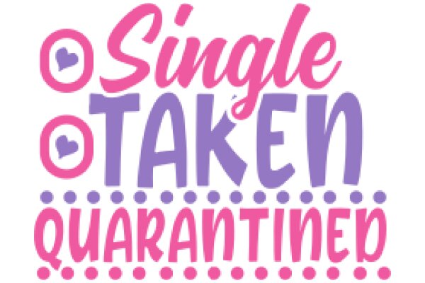 Single, Taken, Quarantined: A Graphic Design for a T-Shirt