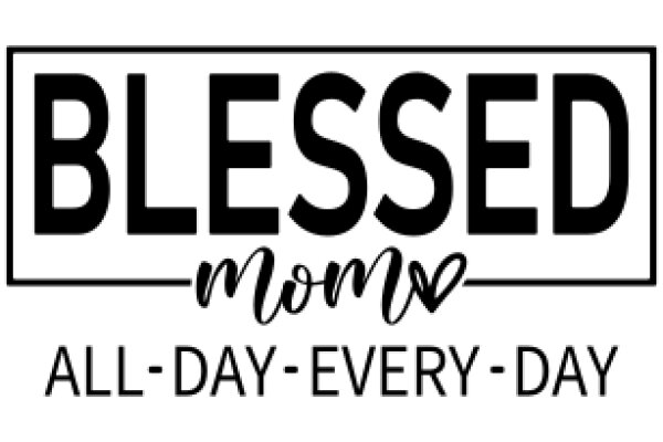 Blessed Mom: All-Day, Every-Day