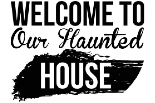 Welcome to Our Haunted House