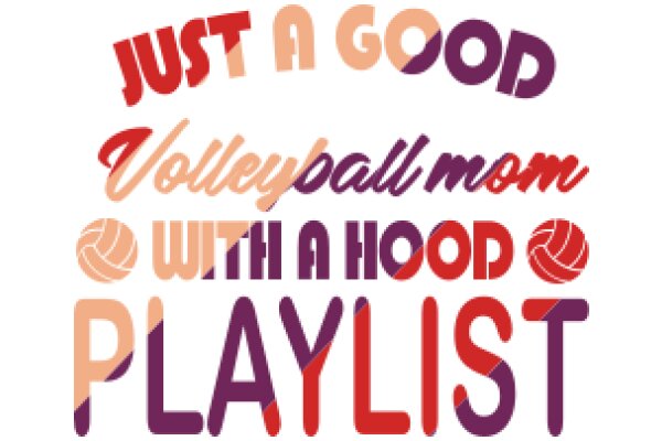 Just a Good Volleyball Mom with a Hood Playlist