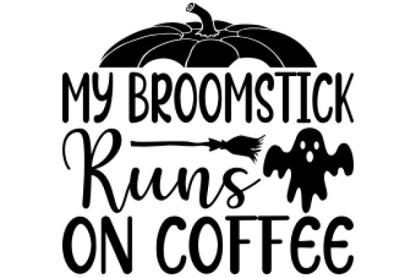 My Broomstick Runs on Coffee: A Playful Take on the Magic of Caffeine