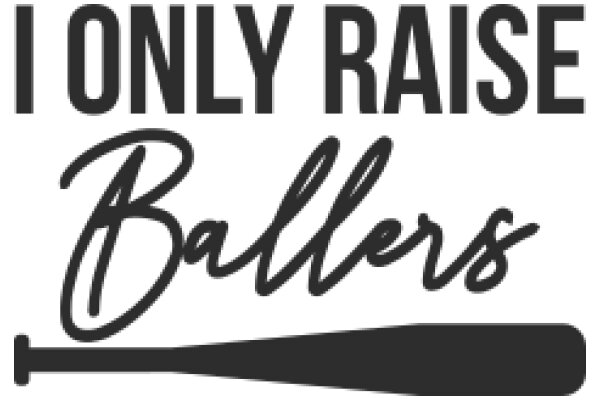 I Only Raise Ballers: A Humorous Take on Sports and Parenting