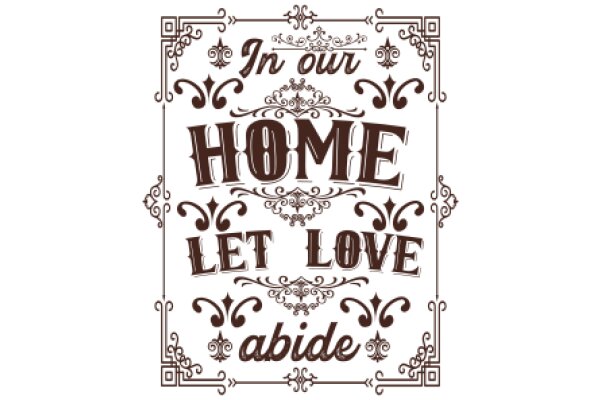 In Our Home, Let Love Abide