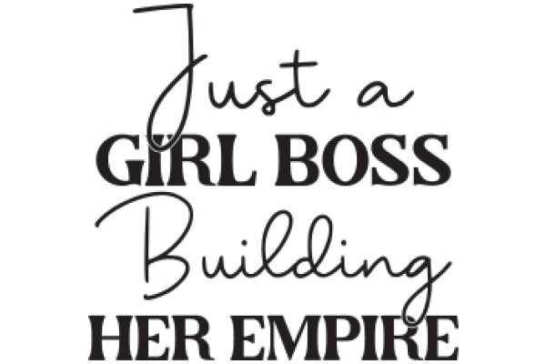 Just a Girl Boss: Building Her Empire