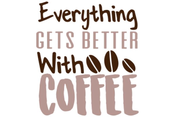 Everything Gets Better with Coffee