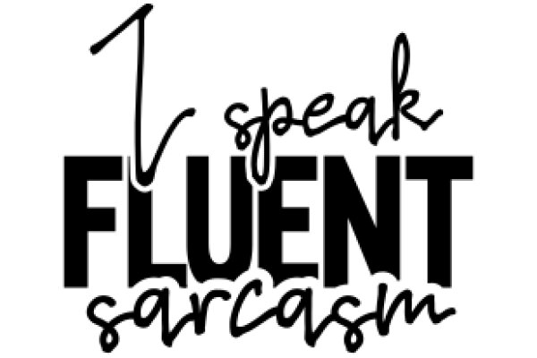 Speak Fluent Sarcasm: A Guide to Mastering the Art of Witty Banter