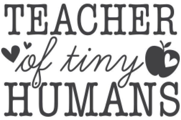 Teacher of Tiny Humans: A Playful and Heartwarming Sign for Educators