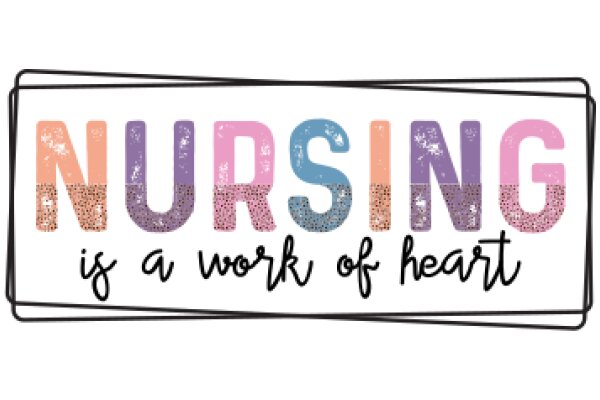 Nursing: A Work of Heart