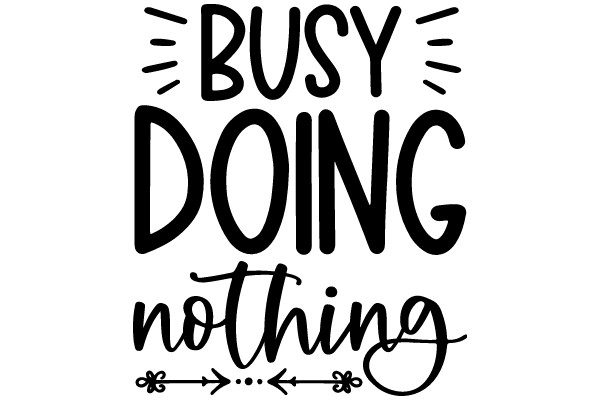 Busy Doing Nothing: A Humorous Take on the Art of Procrastination